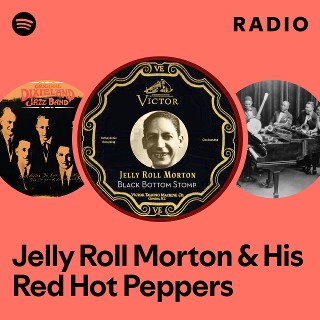 Jelly Roll Morton & His Red Hot Peppers | Spotify