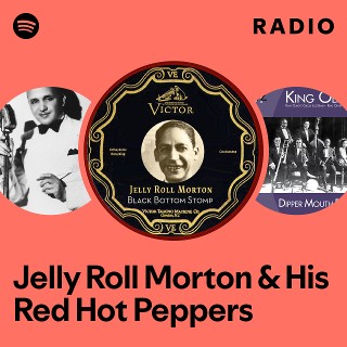 Jelly Roll Morton & His Red Hot Peppers | Spotify
