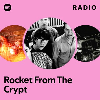 Rocket From The Crypt | Spotify