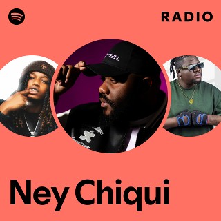 Ney Chiqui Radio - playlist by Spotify | Spotify