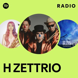 H ZETTRIO | Spotify