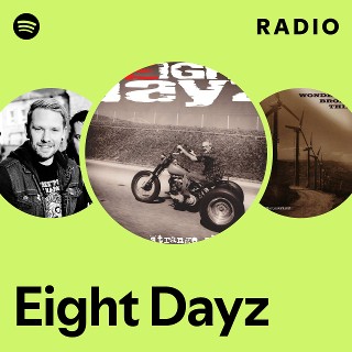 Eight Dayz | Spotify
