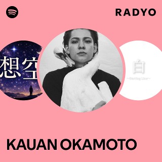 岡本カウアン KAUAN OKAMOTO Radio | Spotify Playlist