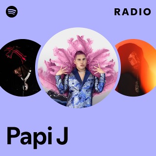 Papi J | Spotify