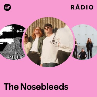 The Nosebleeds | Spotify