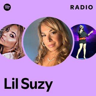 Lil Suzy Radio | Spotify Playlist