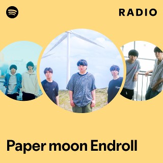 Paper moon Endroll | Spotify