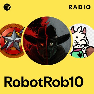 RobotRob10 Radio - playlist by Spotify | Spotify