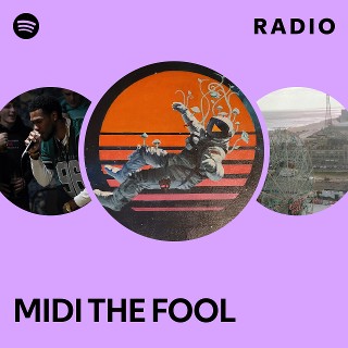 MIDI THE FOOL Radio - playlist by Spotify | Spotify