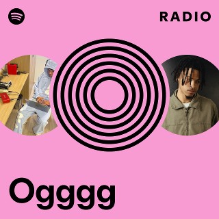 Ogggg | Spotify