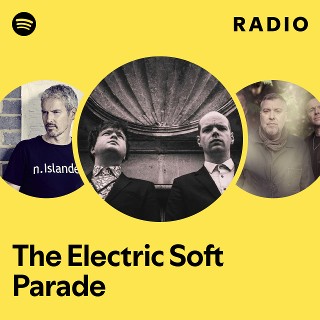 The Electric Soft Parade | Spotify