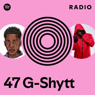 47 G-Shytt | Spotify