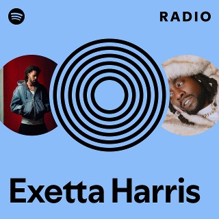 Exetta Harris Radio - playlist by Spotify | Spotify