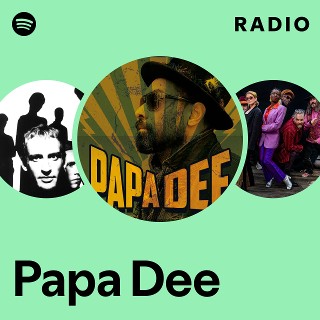 Papa Dee | Spotify