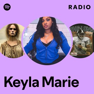Keyla Marie Radio - playlist by Spotify | Spotify