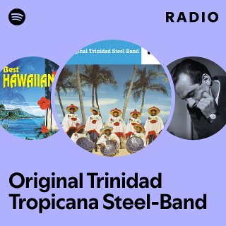 Original Trinidad Tropicana Steel-Band | Spotify