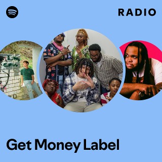 Get Money Label Radio | Spotify Playlist