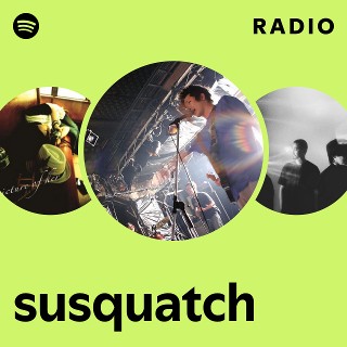 susquatch | Spotify