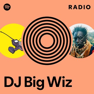 DJ Big Wiz | Spotify