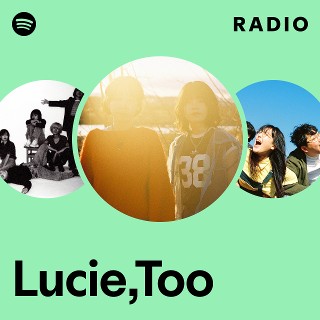 Lucie,Too | Spotify