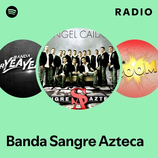 Banda Sangre Azteca Radio | Spotify Playlist