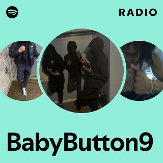 BabyButton9 Radio | Spotify Playlist