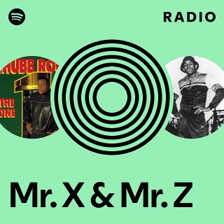 Mr. X & Mr. Z Radio | Spotify Playlist