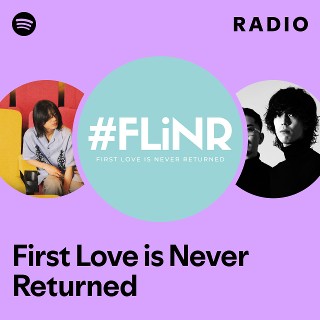 First Love is Never Returned | Spotify