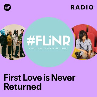 First Love is Never Returned | Spotify