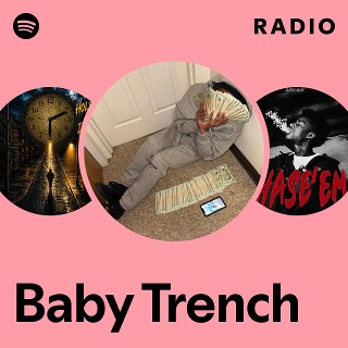 Baby Trench Radio | Spotify Playlist
