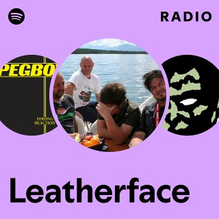 Leatherface | Spotify