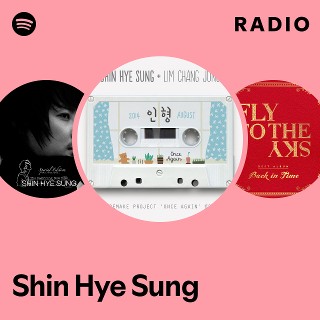 Shin Hye Sung | Spotify