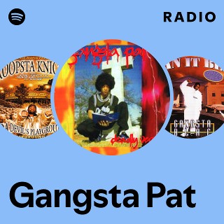 Gangsta Pat | Spotify