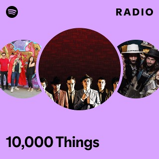 10,000 Things Radio | Spotify Playlist