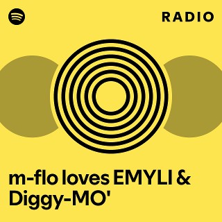m-flo loves EMYLI & Diggy-MO' | Spotify