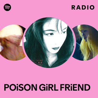 POiSON GiRL FRiEND | Spotify