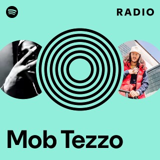 Mob Tezzo Radio | Spotify Playlist