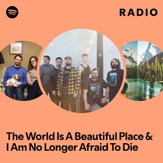 Imagem de The World is a Beautiful Place & I am no Longer Afraid to Die