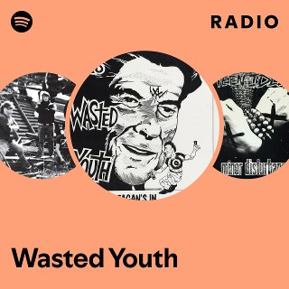 Wasted Youth | Spotify