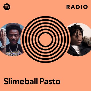 Slimeball Pasto Radio | Spotify Playlist