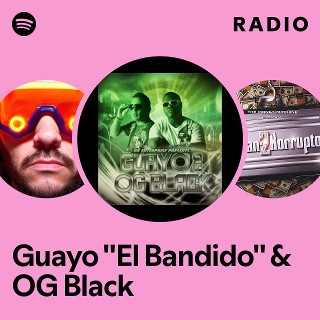 Guayo ''El Bandido'' & OG Black Radio | Spotify Playlist