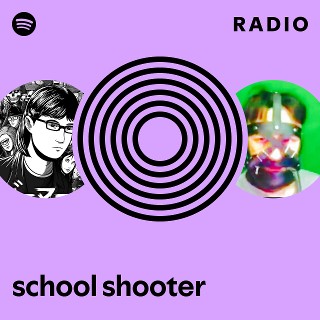 school shooter Radio - playlist by Spotify | Spotify