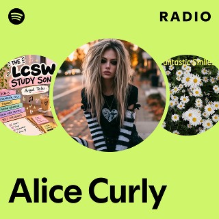 Alice Curly Radio | Spotify Playlist