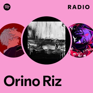 Orino Riz Radio | Spotify Playlist