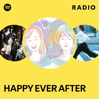 HAPPY EVER AFTER | Spotify