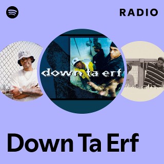 Down Ta Erf | Spotify
