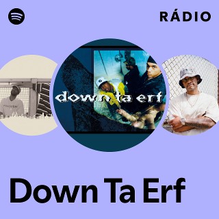 Down Ta Erf | Spotify