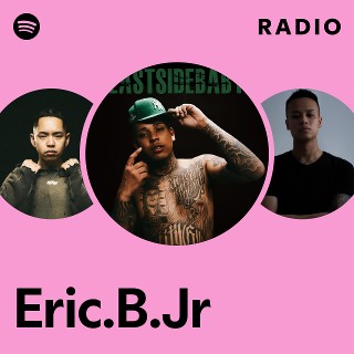 Eric.B.Jr | Spotify