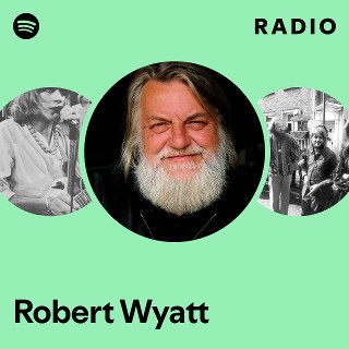 Robert Wyatt | Spotify
