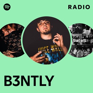 B3NTLY Radio playlist by Spotify Spotify